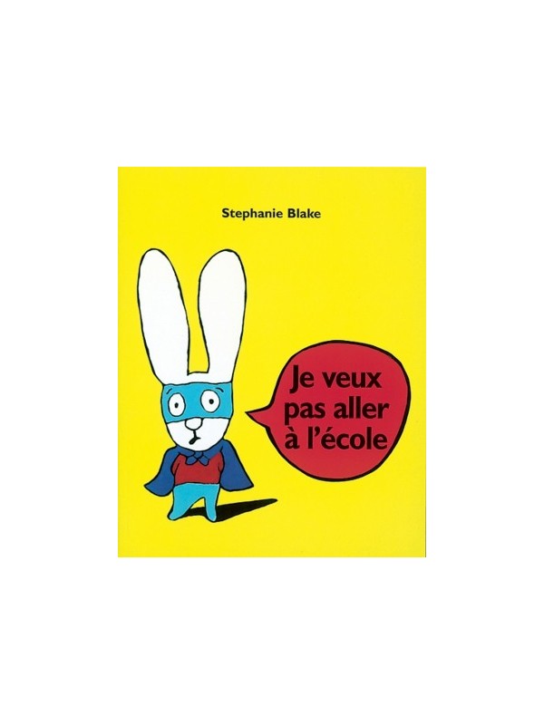 Je veux pas aller à l'école - Stephanie Blake (coll. Lutins)