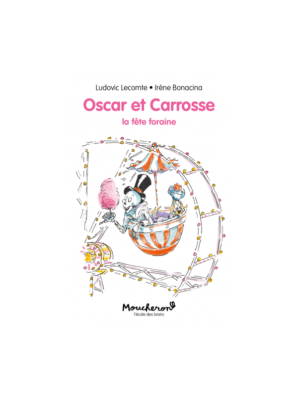 Oscar et Carrosse - La fête foraine (Moucheron)