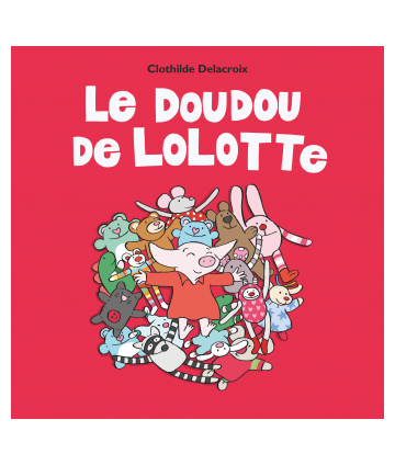 Le doudou de Lolotte (Petit...