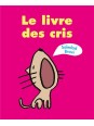 Le livre des cris (tout carton - Petit loulou)