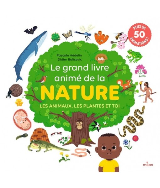Le grand livre animé de la nature - Les animaux, les plantes et toi