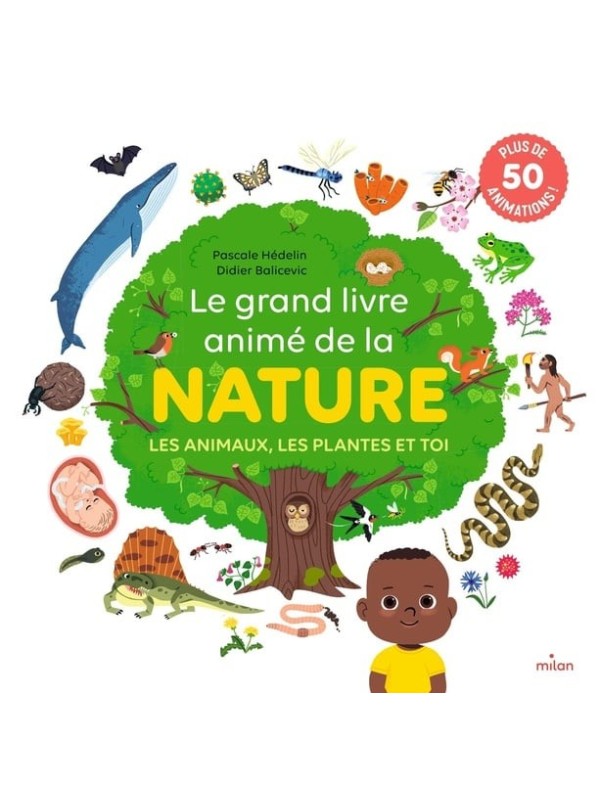 Le grand livre animé de la nature - Les animaux, les plantes et toi