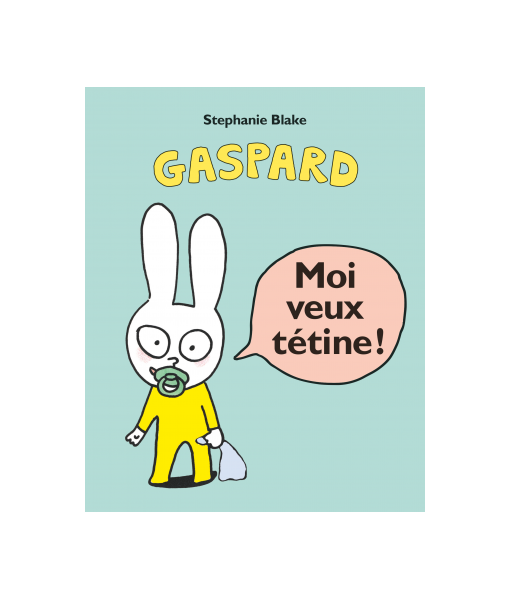 Moi veux tétine ! (tout carton - Loulou & cie)